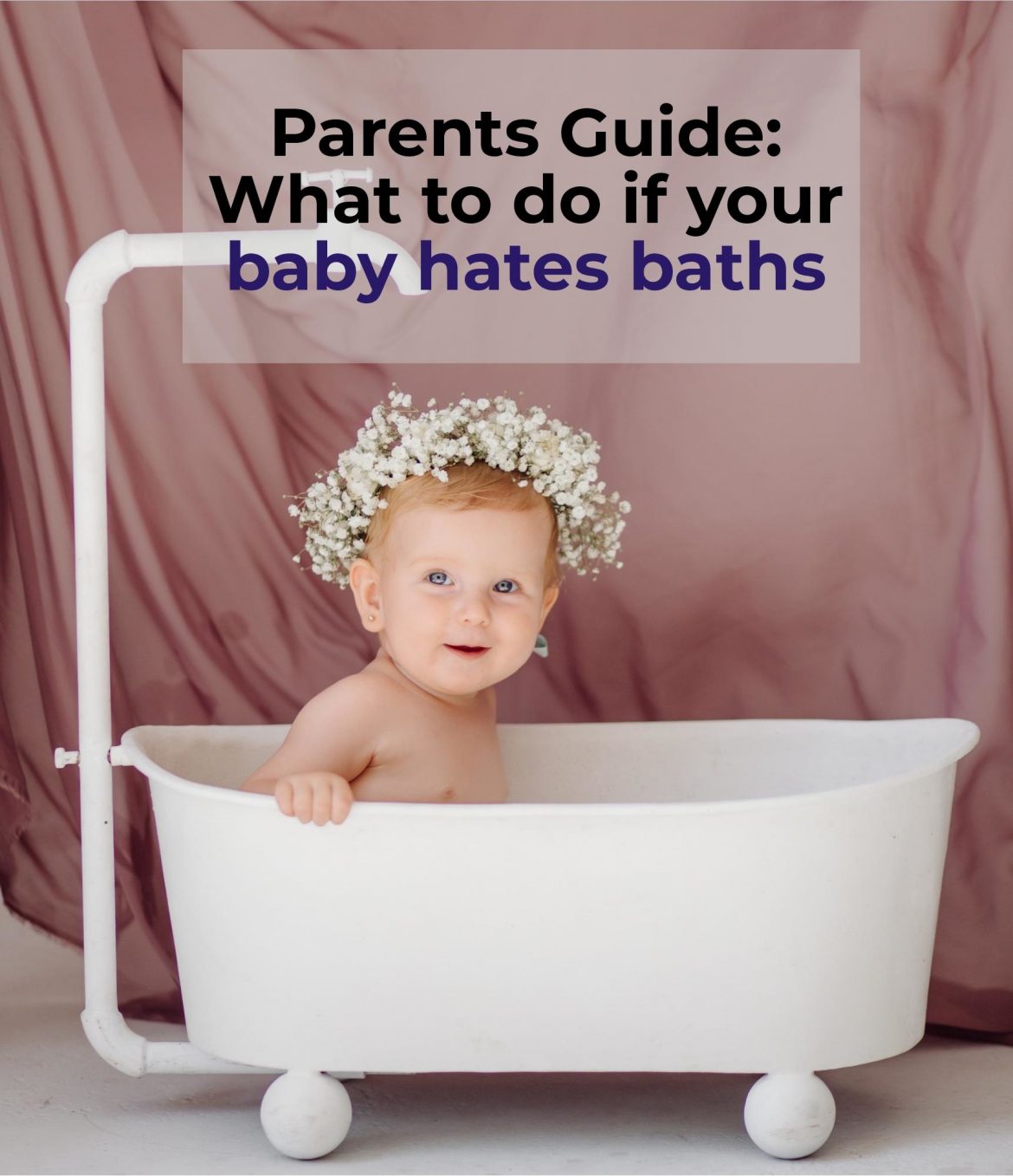 Parents Guide What to do if your baby hates baths Dr Parents