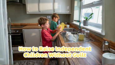 how-to-raise-independent-children-without-guilt