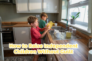 how-to-raise-independent-children-without-guilt