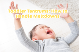 Toddler Tantrums: How to Handle Meltdowns
