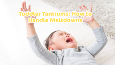 Toddler Tantrums: How to Handle Meltdowns