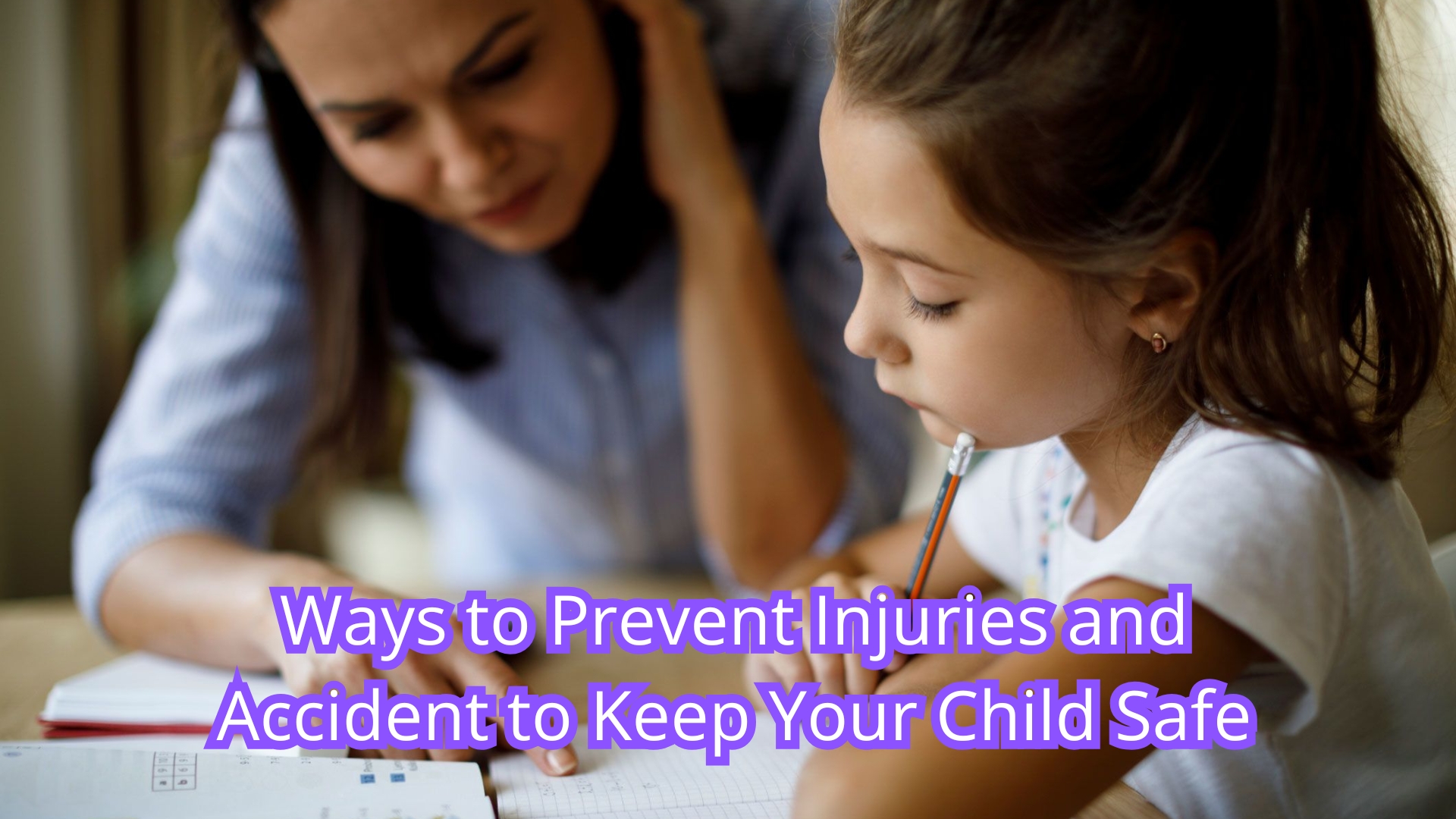Preventing Accidents and Injuries: Keeping Your Child Safe Every Day ...
